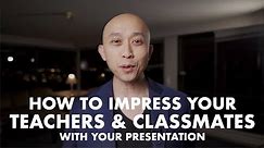How to Impress Teachers and Classmates With Your Presentation