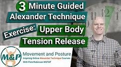 3 Minute Guided Alexander Technique Upper Body Tension Release