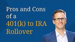 401k to IRA Rollover Pros and Cons