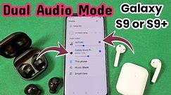 how to connect two Bluetooth wireless headphones using dual audio mode for Samsung Galaxy S9