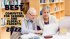 Best Computer for Seniors and Elderly Parents in 2022