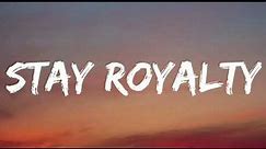 The Royalty Family - Stay Royalty (Lyrics) New Song