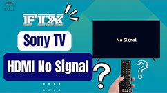 How To Fix Sony TV HDMI No Signal?