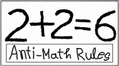 2 + 2 = 6 How | Anti-Math Rules