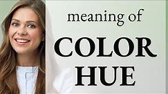 Understanding "Color Hue" in English