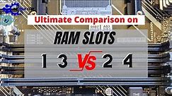Ram Slots 1 3 Vs 2 4| Which Slot Order to Fill First? Clear-cut Explanation