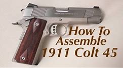How To Assemble 1911 Colt 45 Pistol