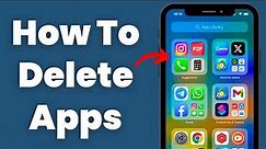 How To Delete Apps On iPhone - Full Guide (2023)