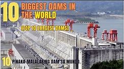 TOP 10 LARGEST DAMS IN THE WORLD|[10 biggest dams]