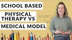 School Based Physical Therapy vs Medical Model Physical Therapy | What Is The Difference?