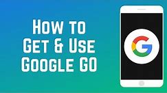 How to Get and Use Google Go - New LITE Google App for Android!