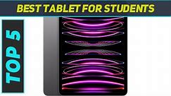 Top 5 Best Tablet For Students in 2023
