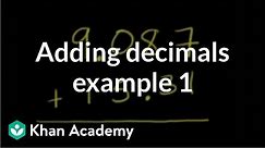 Adding decimals: example 1 | Decimals | Pre-Algebra | Khan Academy