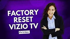 How To Factory Reset Vizio Tv - Full Guide