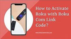 How to Activate Roku with Roku Com Link Code?