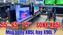 55 - 65 - 75 inch Sony X85L GIÁ RẺ hơn nhiều X90L | Mua Sony X85L hay X90L ?