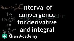 Interval of convergence for derivative and integral | Series | AP Calculus BC | Khan Academy