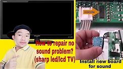 How to repair no sounds sharp LED / LCD tv Jude Master