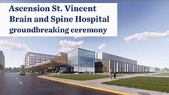 Brain and Spine Hospital groundbreaking | Ascension St. Vincent