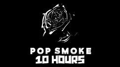 Pop Smoke - What You Know Bout Love [10 HOURS]