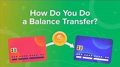 How Do You Do a Balance Transfer?