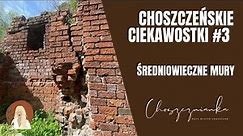Choszczeńskie ciekawostki#3 Średniowieczne mury
