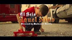 El seis - Aquel niño (VIDEO OFICIAL)