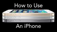 How to Use An iPhone - iOS 7 Edition - Full Tutorial