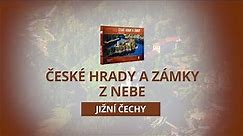 České hrady a zámky z nebe - Jižní Čechy