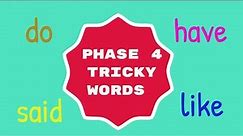 Phase 4 Tricky Words