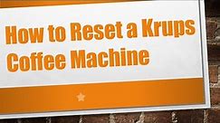 How to Reset a Krups Coffee Machine
