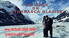 ICE WAlK on Athabasca Glacier, & Sunwapta Falls in Jasper N.P, Alberta, Canada