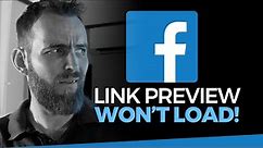 Facebook Link Preview Won’t Load…. How to fix it!