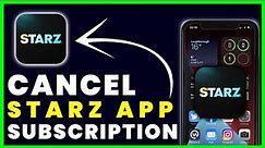 How to Cancel Starz App Subscription