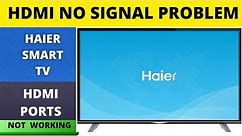 HAIER SMART TV HDMI NOT WORKING, HAIER SMART TV HDMI PROBLEM