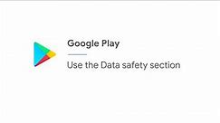 Use the Data safety section | Google Play