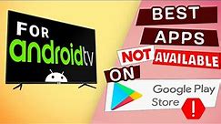 5 MUST HAVE Android TV APPS NOT on Google Play store