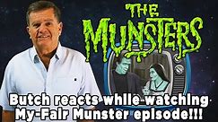 Butch watches and reacts to My Fair Munster episode.