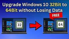 How to Upgrade Windows 10 32Bit to 64Bit without Losing Data for FREE