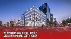 We Visited Samsung's Flagship Store in HONGDAE, South Korea