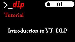 01. Introduction to YT-DLP | YT-DLP Tutorial