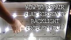 HOW TO REPAIR FLAT SCREEN TV BACKLIGHT PROBLEM (TCL)