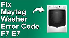 How To Fix Maytag Washer Error Code F7 E7 (Complete Troubleshoot Guide! - Solutions To Error F7 E7)