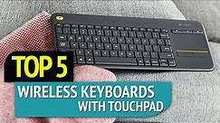 TOP 5: Wireless Keyboards with Touchpad