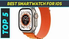 Top 5 Best Smartwatch For Ios in 2024