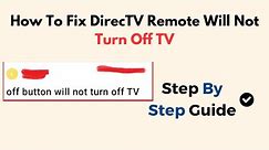 How To Fix DirecTV Remote Will Not Turn Off TV