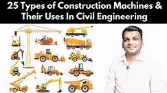 25 Construction Machine and Their Uses | Construction Vehicle and Rate | Construction Equipment