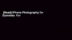 [Read] iPhone Photography for Dummies  For Online