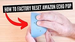 How To Factory Reset Echo Pop