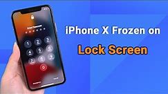 How to Fix iPhone X Frozen on Lock Screen [All Stuck Solved!]